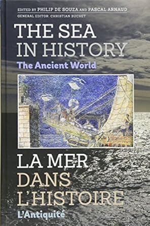 the sea in history the ancient world 1st edition philip de souza ,pascal arnaud ,christian buchet 1783271574,