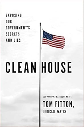 clean house exposing our governments secrets and lies 1st edition tom fitton 1501137042, 978-1501137044