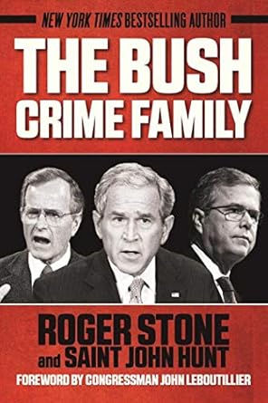the bush crime family the inside story of an american dynasty 1st edition roger stone ,saint john hunt
