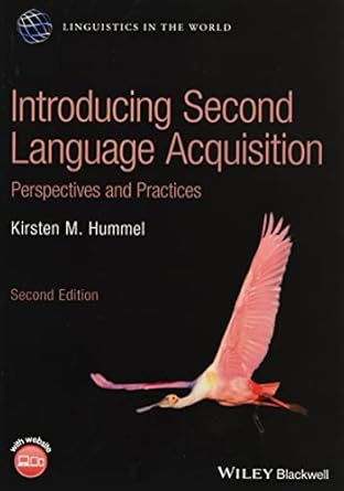 introducing second language acquisition perspectives and practices 1st edition kirsten m hummel 1119554136,