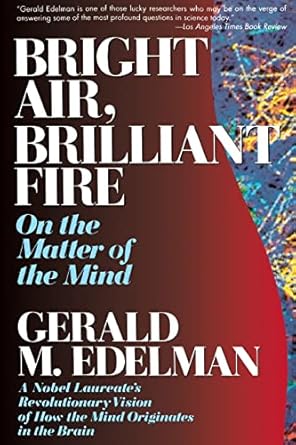 bright air brilliant fire on the matter of the mind 1st edition gerald m edelman 0465007643, 978-0465007646