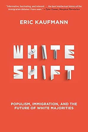 whiteshift populism immigration and the future of white majorities 1st edition eric kaufmann 1419741926,