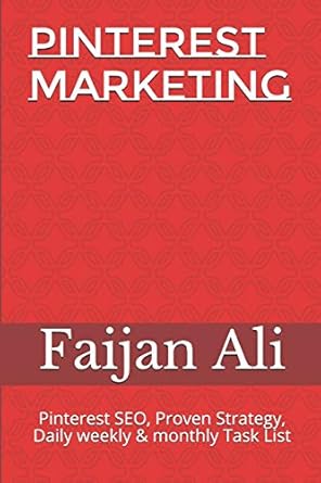 pinterest marketing pinterest seo proven strategy daily weekly and monthly task list 1st edition faijan ali
