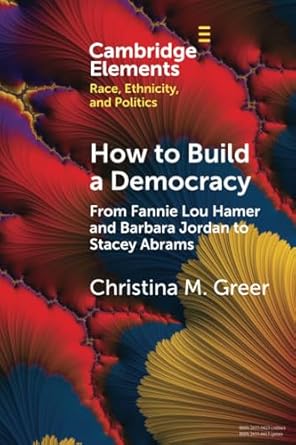 how to build a democracy 1st edition christina m greer 1009015680, 978-1009015684