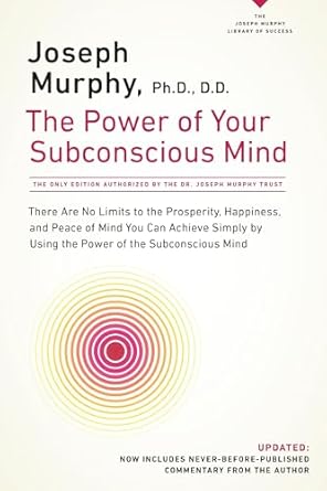 the power of your subconscious mind there are no limits to the prosperity happiness and peace of mind you can