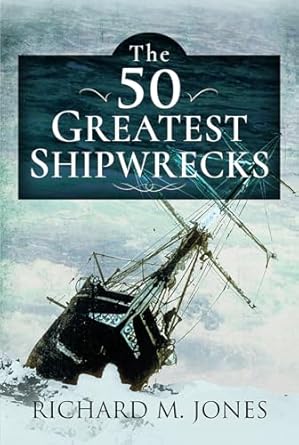 50 greatest shipwrecks 1st edition richard jones 1399008005, 978-1399008006