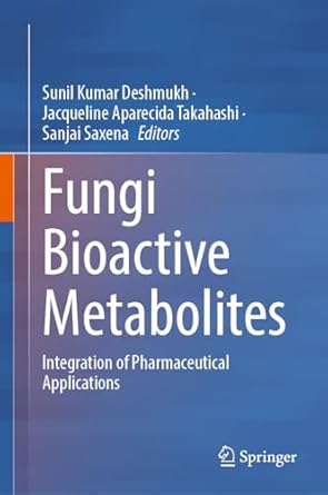 fungi bioactive metabolites integration of pharmaceutical applications 1st edition sunil kumar deshmukh