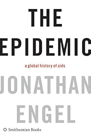 the epidemic a global history of aids 1st edition jonathan engel 0061144886, 978-0061144882