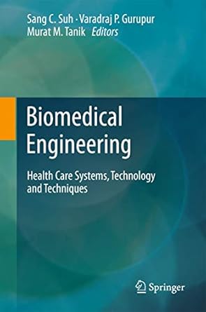 biomedical engineering health care systems technology and techniques 1st edition sang c suh ,varadraj gurupur