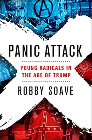 panic attack young radicals in the age of trump 1st edition robby soave 1250169887, 978-1250169884