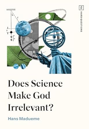 does science make god irrelevant 1st edition hans madueme 1433597977, 978-1433597978