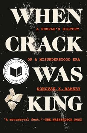 when crack was king a peoples history of a misunderstood era 1st edition donovan x ramsey 0525511814,