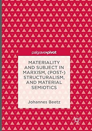 materiality and subject in marxism structuralism and material semiotics 1st edition johannes beetz