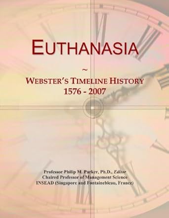 euthanasia websters timeline history 1576 2007 1st edition icon group international 0546976697, 978-0546976694