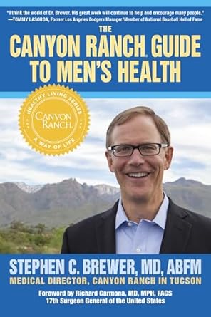 the canyon ranch guide to mens health a doctors prescription for male wellness 1st edition stephen brewer md
