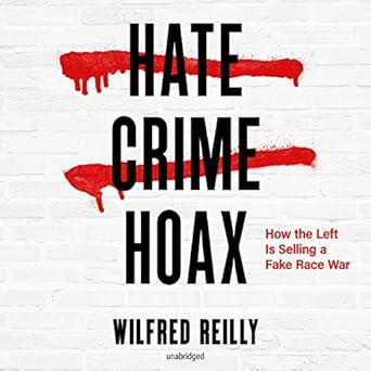 hate crime hoax how the left is selling a fake race war 1st edition wilfred reilly ,mirron willis 1982649895,