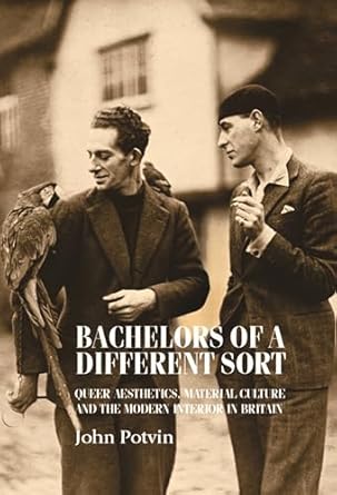 bachelors of a different sort queer aesthetics material culture and the modern interior in britain 1st