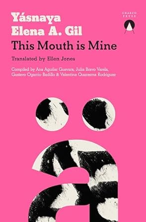 this mouth is mine 1st edition yasnaya elena a gil ,ellen jones 191386796x, 978-1913867966