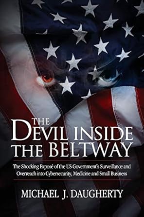 the devil inside the beltway the shocking expose of the us governments surveillance and overreach into