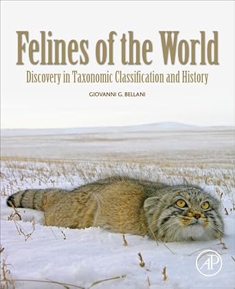 felines of the world discoveries in taxonomic classification and history 1st edition giovanni g bellani