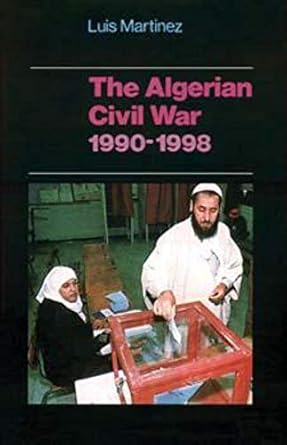 the algerian civil war 1st edition luis martinez ,john entelis 0231119968, 978-0231119962