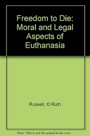 freedom to die moral and legal aspects of euthanasia 1st edition olive ruth russell 0877053111, 978-0877053118