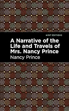 a narrative of the life and travels of mrs nancy prince 1st edition nancy prince ,mint s 1513278649,