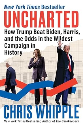 uncharted how trump beat biden harris and the odds in the wildest campaign in history 1st edition chris