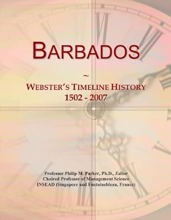 barbados websters timeline history 1502 2007 1st edition icon group international 0546866514, 978-0546866513