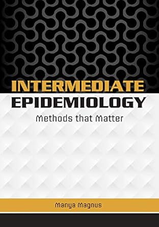 intermediate epidemiology methods that matter 1st edition ph d magnus, manya 1284036103, 978-1284036107
