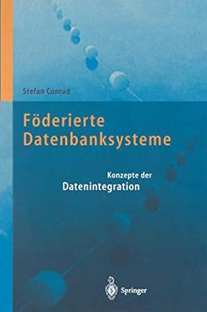foderierte datenbanksysteme konzepte der datenintegration 1st edition stefan conrad 3540631763, 978-3540631767
