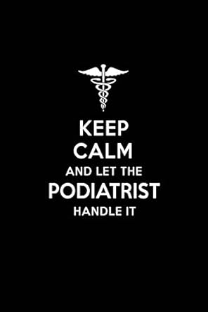 keep calm and let the podiatrist handle it podiatrist blank lined journal notebook and gifts for medical