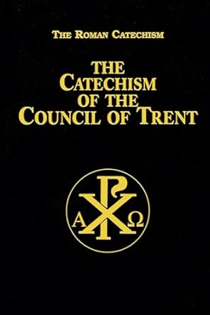 catechism of the council of trent 1st edition anonymous 089555884x, 978-0895558848