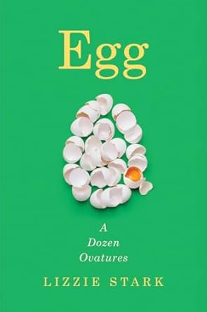 egg a dozen ovatures 1st edition lizzie stark 0393531503, 978-0393531503