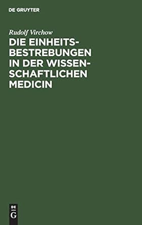die einheitsbestrebungen in der wissenschaftlichen medicin 1st edition rudolf virchow 3111138828,