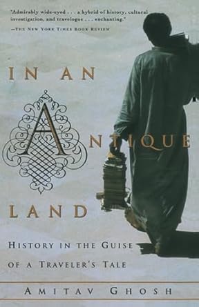 in an antique land history in the guise of a travelers tale 1st edition amitav ghosh 0679727833,