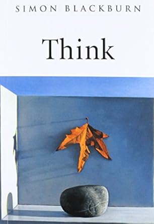 think a compelling introduction to philosophy 1st edition simon blackburn 0192854259, 978-0192854254