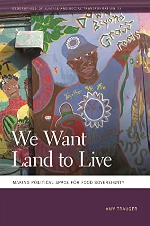 we want land to live making political space for food sovereignty 1st edition amy trauger 0820350273,