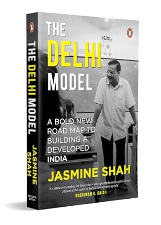 the delhi model a bold new road map to building a developed india 1st edition jasmine shah 0143475177,