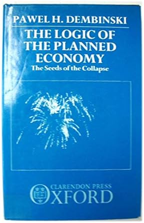 the logic of planned economy the seeds of the collapse 1st edition pawel h dembinski ,kevin cook 0198286864,
