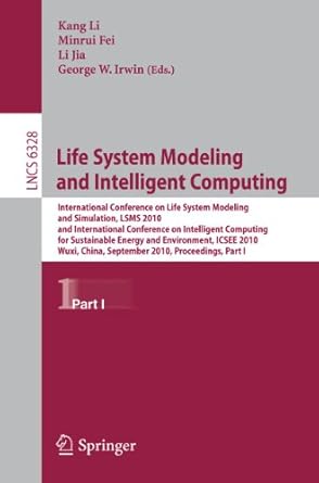 life system modeling and intelligent computing 1st edition minrui fei ,li jia ,george w irwin 3642156207,