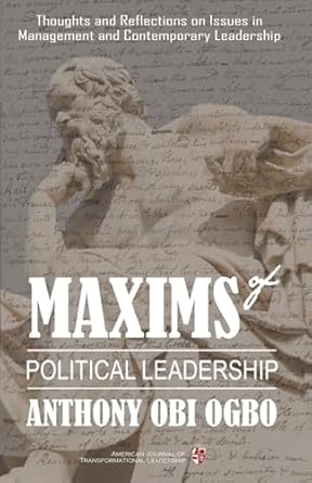 maxims of political leadership thoughts and reflections on issues in management and contemporary leadership