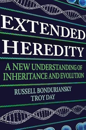 extended heredity a new understanding of inheritance and evolution 1st edition russell bonduriansky ,troy day