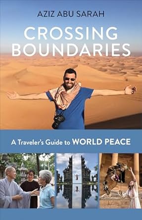 crossing boundaries a travelers guide to world peace 1st edition aziz abu sarah 1523088559, 978-1523088553