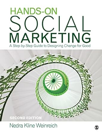 hands on social marketing a step by step guide to designing change for good 1st edition nedra kline weinreich