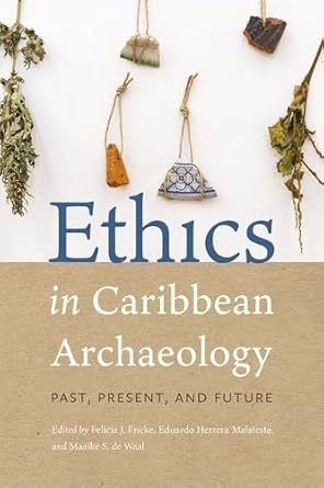ethics in caribbean archaeology past present and future 1st edition felicia j fricke ,eduardo herrera