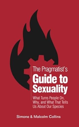 the pragmatists guide to sexuality what turns people on why and what that tells us about our species 1st