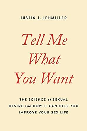 tell me what you want the science of sexual desire and how it can help you improve your sex life 1st edition