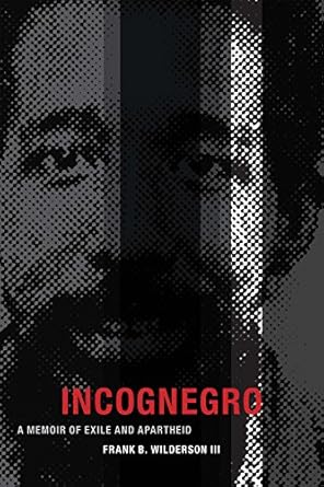 incognegro a memoir of exile and apartheid 1st edition frank b wilderson iii 0822359936, 978-0822359937