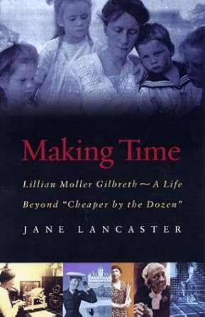 making time lillian moller gilbreth a life beyond cheaper by the dozen 1st edition jane lancaster 1555536123,